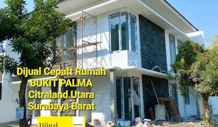 Dijual Bukit Palma Rmh Baru Gress Citraland utara Surabaya Barat 1