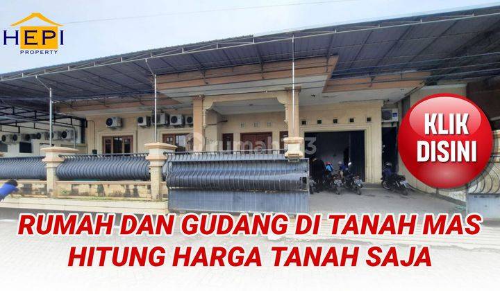 Murah Banget, Rumah dan Gudang di Tanah Mas Hitung Harga Tanah Saja 1