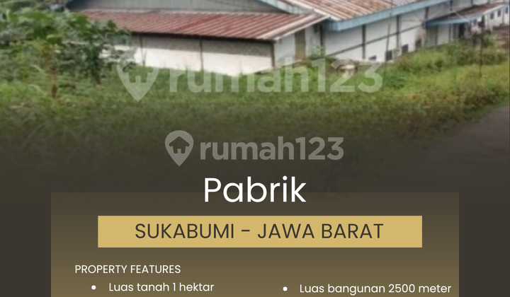 Pabrik 1 Hektar di Parung Kuda, Sukabumi - Jawa Barat Pabrik 1 Hektar di Parung Kuda, Sukabumi - Jawa Barat