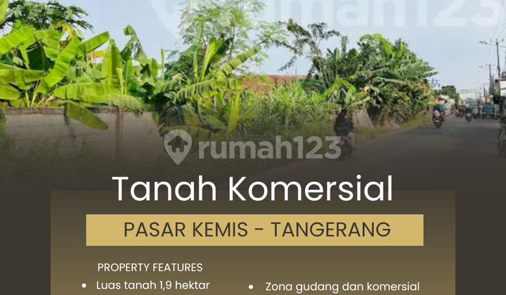 Tanah Komersial 1,9 Hektar Strategis, Pasar Kemis - Tangerang