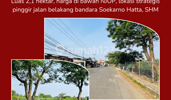 Tanah Strategis 2,1 Hektar Belakang Bandara Soekarno Hatta