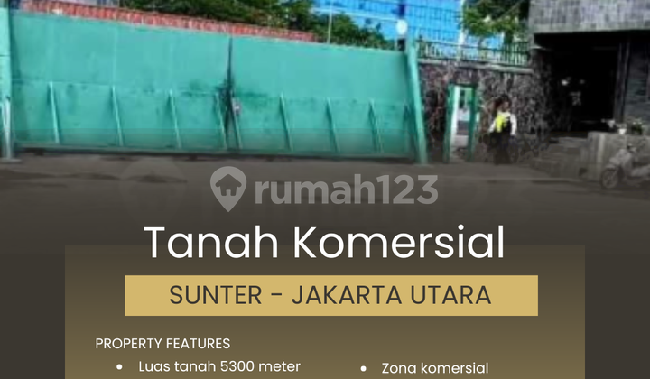 Tanah Komersial 5300 Meter dan Gudang, Sunter - Jakarta Utara