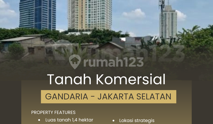 Tanah Komersial Gandaria 1,4 Hektar Jakarta Selatan