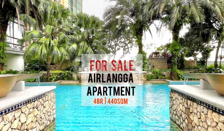 Jual Cepat Airlangga Apartemen, 4Br 440Sqm, Best View High Floor