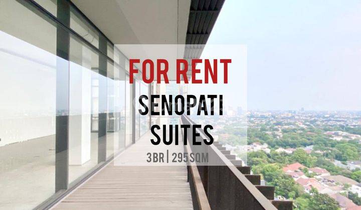 Sewa Cepat Senopati Suites At Scbd, 3BR ,295sqm, Spesial Balcony 1