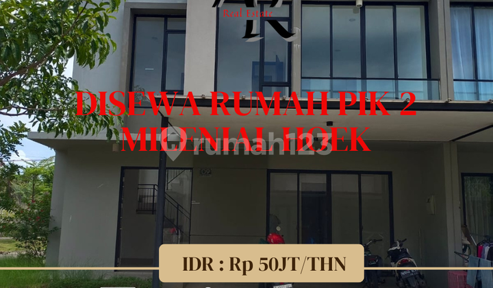 Disewa cepat rumah PIK 2 milenial posisi hoek Disewa cepat rumah PIK 2 milenial posisi hoek