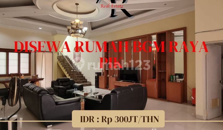 Disewa rumah furnish BGM Raya PIK Disewa rumah furnish BGM Raya PIK