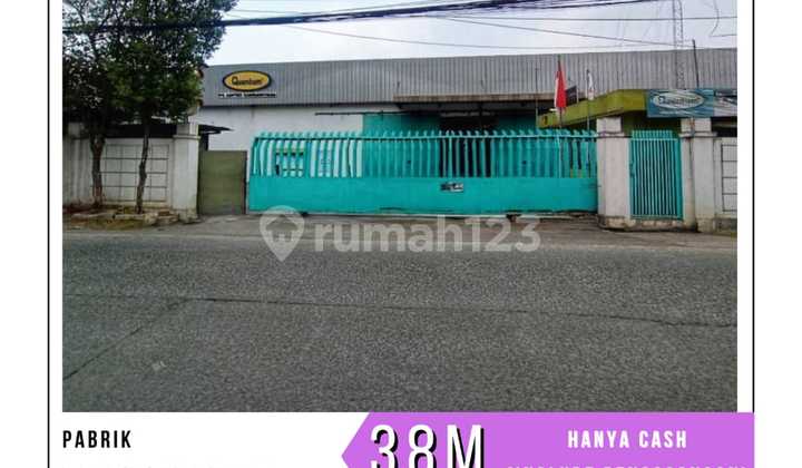 CHEAP LARGE AUTONOMOUS FACTORY CIKUPA - TANGERANG SIZE 14,018 M2 CASH ONLY (ALREADY INCLUDES VACATING)