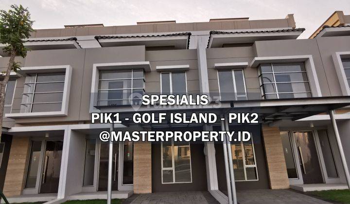 Rumah Golf Island PIK uk 6x15, Jarang ada 1