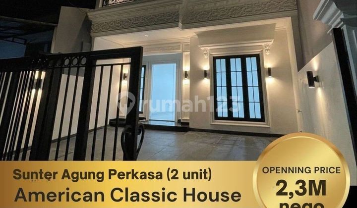 Hanya 2 Unit Rumah di Sunter Agung Perkasa Bergaya American Classic, Harga Nego Hanya 2 Unit Rumah di Sunter Agung Perkasa Bergaya American Classic, Harga Nego