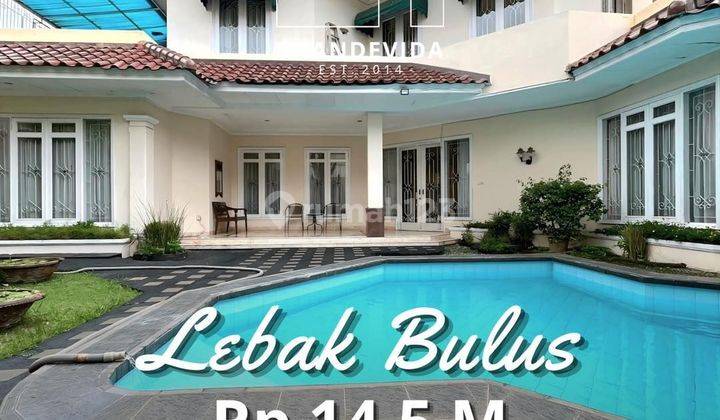 DIJUAL CEPAT RUMAH LEBAK BULUS : RUMAH TERAWAT, ADA SWIMMING POOL, DEKAT STASIUN MRT, NEGO SAMPAI JADI 1