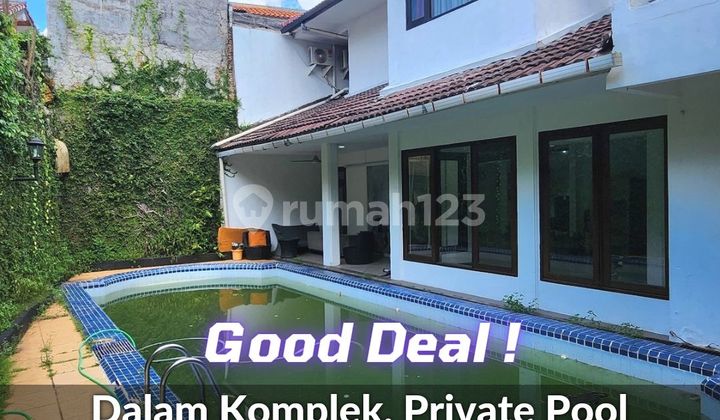 Good Deal ! Rumah Bagus Dalam Komplek Private Pool Jalan Lebar LT:361