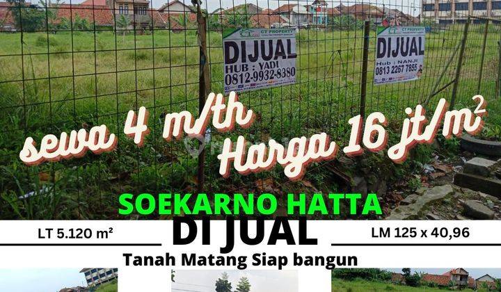 Tanah matang siap bangun di mainroad Soekarno Hatta, cocok untuk gudang, RS, showroom dll 1