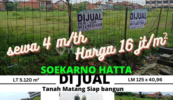 Tanah matang siap bangun di mainroad Soekarno Hatta, cocok untuk gudang, RS, showroom dll 5