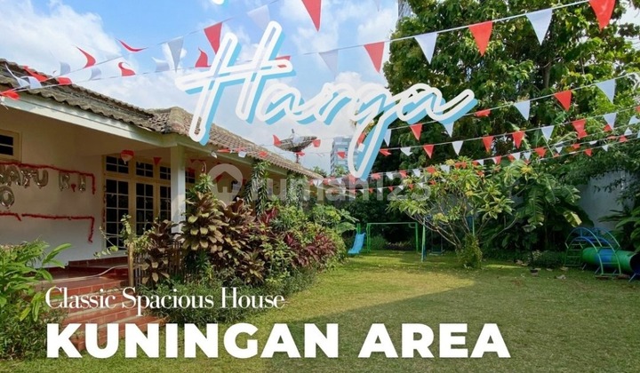 Turun Harga FOR SALE RUMAH KLASIK SUPER LUAS-COZY- TERAWAT AREA KUNINGAN , Niihh Mumpung Turun Harga BossQue , Kapan Lagi Bisa Dapet Rumah Area Kuningan Yang TURUN HARGA Boss !! Turun Harga FOR SALE RUMAH KLASIK SUPER LUAS-COZY- TERAWAT AREA KUNINGAN , Niihh Mumpung Turun Harga BossQue , Kapan Lagi Bisa Dapet Rumah Area Kuningan Yang TURUN HARGA Boss !!