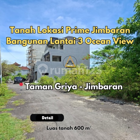 TANAH LOKASI PRIME JIMBARAN LANTAI 3 OCEAN VIEW DI TAMAN GRIYA