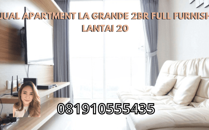 Jual Apartment La Grande 2BR Full Furnish Lantai 20