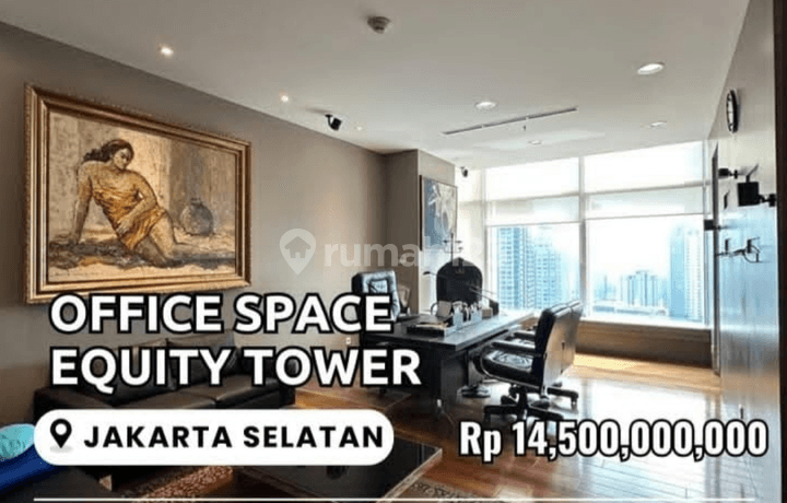 Jual Paling Murah Office at Equite Tower SCBD Luas 221sqm,harga 14,5 Milyar nego 
