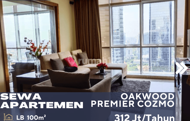 Disewakan Pertahun Atau Perbulan Apartemen Oakwood Premier Cozmo 2BR Full Furnish