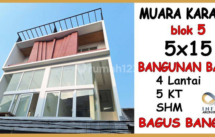 Dijual Rumah Baru Muara Karang Blok 5 . Ukuran 5x15 4 Lantai 6 Kamar . Bangunan Baru Minimalis . SHM Bisa Kpr . Harga Nego Termurah