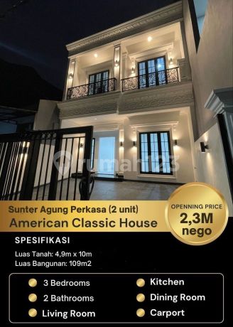 Hanya 2 Unit Rumah di Sunter Agung Perkasa Bergaya American Classic, Harga Nego