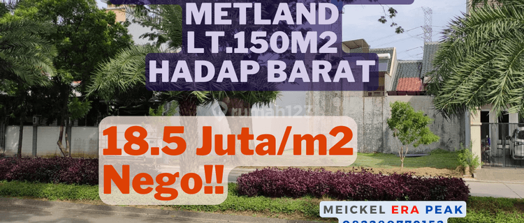 Lokasi Strategis Dijual Kavling Metland, Lt.150m2, Hadap Barat 1