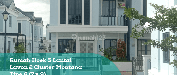 Dijual Rumah Hoek 3 Lantai Lavon 2 Cluster Montana, Tipe G 7x9  1