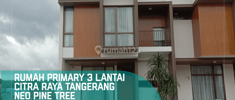 Dijual Rumah Primary 3 Lantai Citra Raya Tng Neo Pine Tree, Tipe 6x11 1