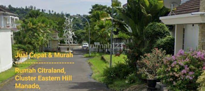 Rumah Murah Banting Harga, Citraland Manado Eastern Hill 1