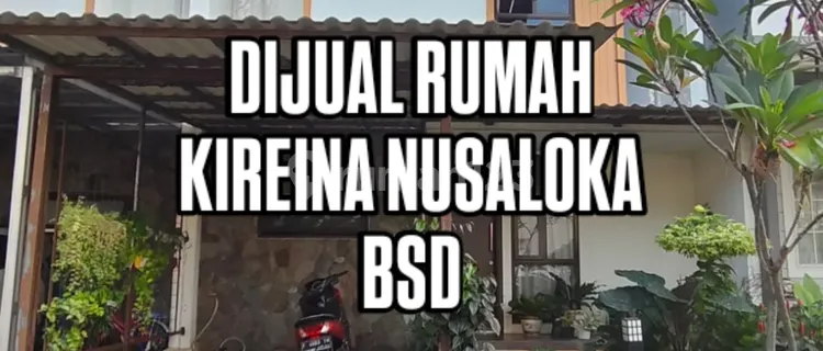 Rumah Murah Rapi Siap Huni Dekat Tol Sekolah Pasar Kireina Park Nusaloka Bsd 1