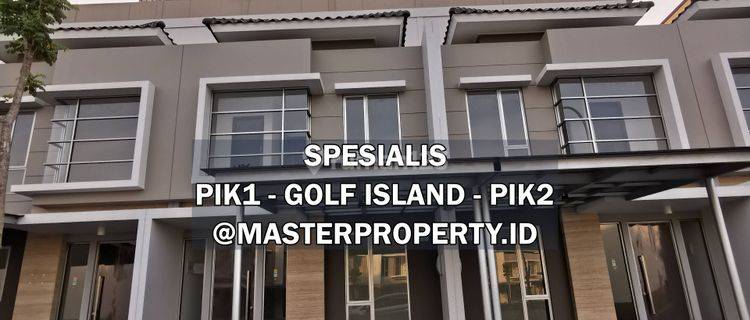 Rumah Golf Island PIK uk 6x15, Jarang ada 1