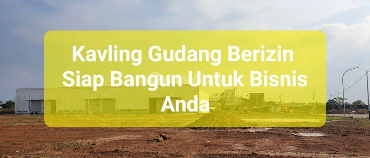 Kavling Gudang Siap Bangun Untuk Bisnis Anda 1